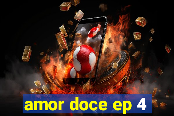 amor doce ep 4